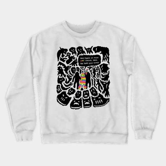 So Much Good is Coming Crewneck Sweatshirt by RaminNazer